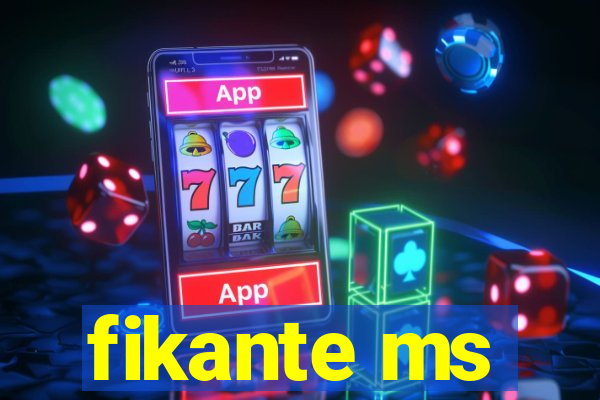 fikante ms